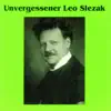 Leo Slezak - Unvergessener Leo Slezak